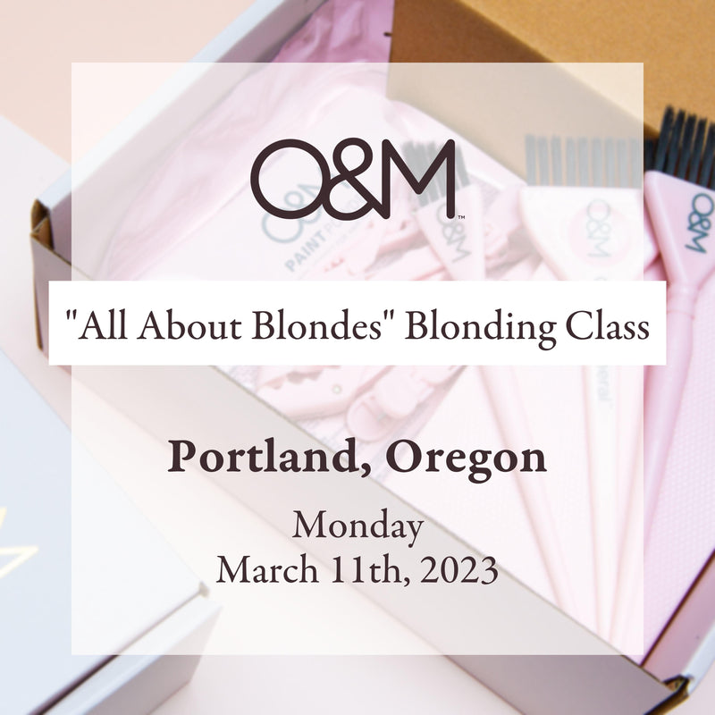 O&M "All About Blondes" Blonding Class: Portland, Oregon